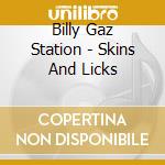 Billy Gaz Station - Skins And Licks cd