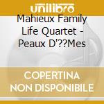 Mahieux Family Life Quartet - Peaux D'??Mes cd