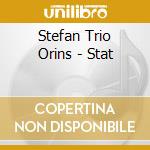 Stefan Trio Orins - Stat cd
