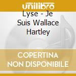 Lyse - Je Suis Wallace Hartley cd