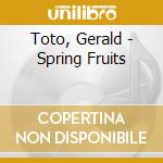 Toto, Gerald - Spring Fruits