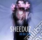 Sheeduz - All Be True