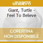 Giant, Turtle - Feel To Believe cd