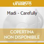 Madi - Carefully cd