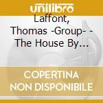 Laffont, Thomas -Group- - The House By The Sea cd