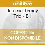 Jeremie Ternoy Trio - Bill cd musicale di Jeremie Ternoy Trio