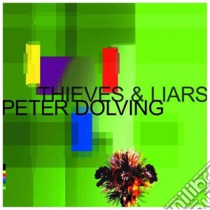 Peter Dolving - Thieves & Liars cd musicale di Peter Dolving
