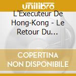 L'Executeur De Hong-Kong - Le Retour Du Mexicain cd