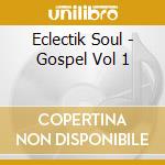 Eclectik Soul - Gospel Vol 1 cd