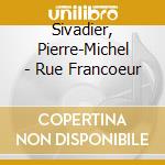 Sivadier, Pierre-Michel - Rue Francoeur cd musicale di Sivadier, Pierre