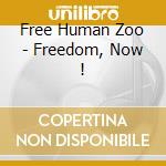 Free Human Zoo - Freedom, Now !