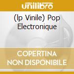 (lp Vinile) Pop Electronique lp vinile di C. aka roger Leuter