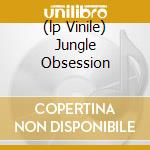 (lp Vinile) Jungle Obsession cd