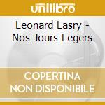 Leonard Lasry - Nos Jours Legers cd musicale di Leonard Lasry