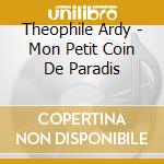 Theophile Ardy - Mon Petit Coin De Paradis cd