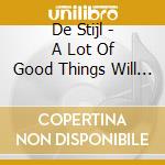 De Stijl - A Lot Of Good Things Will Come To You cd
