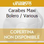 Caraibes Maxi Bolero / Various cd