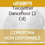 Twogether Dancefloor (2 Cd) cd