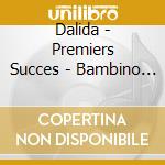 Dalida - Premiers Succes - Bambino - Fado - Aime-Moi ... cd