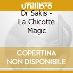 Dr Sakis - La Chicotte Magic cd musicale di Dr Sakis
