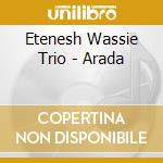 Etenesh Wassie Trio - Arada cd