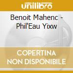 Benoit Mahenc - Phil'Eau Yixw cd