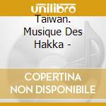 Taiwan. Musique Des Hakka - cd