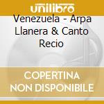 Venezuela - Arpa Llanera & Canto Recio cd