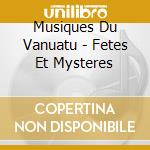 Musiques Du Vanuatu - Fetes Et Mysteres cd