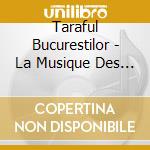 Taraful Bucurestilor - La Musique Des Lautari Tsiganes De Bucarest cd