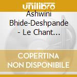 Ashwini Bhide-Deshpande - Le Chant De Khayal Ou L'Art De L'Imagination cd