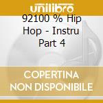 92100 % Hip Hop - Instru Part 4 cd musicale di 92100 % Hip Hop