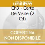 Ch3 - Carte De Visite (2 Cd) cd