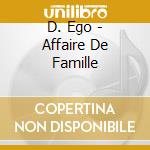 D. Ego - Affaire De Famille cd