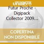Futur Proche - Digipack Collector 2009 (2 Cd) cd