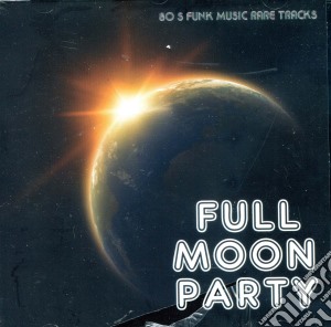 Full Moon Party / Various cd musicale
