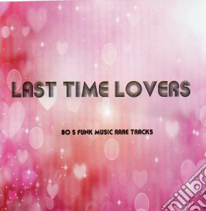 Last Time Lovers / Various cd musicale