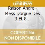 Raison Andre - Mess Dorgue Des 3 Et 8 Tons cd musicale di Raison Andre
