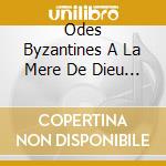 Odes Byzantines A La Mere De Dieu - Maximos Fahme cd
