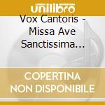 Vox Cantoris - Missa Ave Sanctissima Maria cd
