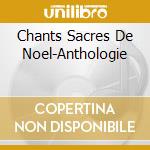 Chants Sacres De Noel-Anthologie cd