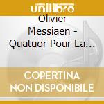 Olivier Messiaen - Quatuor Pour La Fin Du Temps - Wiel/Kim cd musicale di Olivier Messiaen