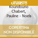Koundouno Chabert, Pauline - Noels cd musicale di Koundouno Chabert, Pauline