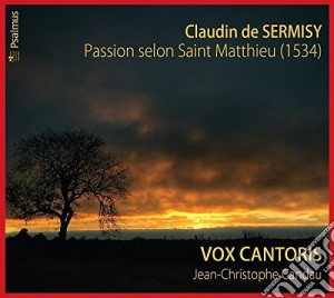 Claudin De Sermisy - Passion Selon Saint Matthieu cd musicale di Vox Cantoris