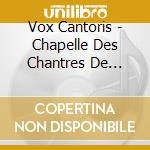 Vox Cantoris - Chapelle Des Chantres De Francois 1Er cd