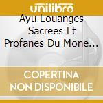 Ayu Louanges Sacrees Et Profanes Du Mone - Clara Pertuy, Jan Myslikovan (2 Cd) cd