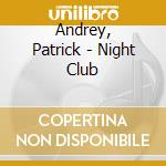 Andrey, Patrick - Night Club cd musicale di Andrey, Patrick