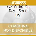 (LP Vinile) Mr Day - Small Fry lp vinile di Mr Day