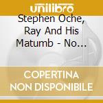 Stephen Oche, Ray And His Matumb - No Discrimination (Reissue)