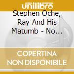 Stephen Oche, Ray And His Matumb - No Discrimination (Reissue) cd